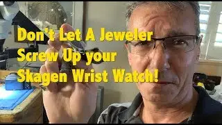 Don't Let a Jeweler or Pawn Shop Break your Skagen Watch!