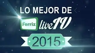 Lo mejor de FerrizLiveTV 5: Los eventos que marcaron el 2015