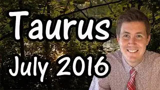 Taurus July 2016 Horoscope | Trust Your Feelings