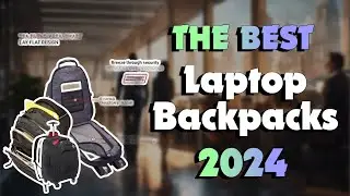 The Best Laptop Backpacks in 2024 - Must Watch Before Buying!