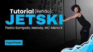 'JETSKI' Tutorial (Refrão) - Espelhado | Pedro Sampaio, Melody, MC Meno K