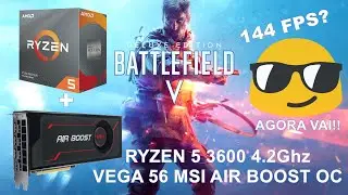 Ryzen 5 3600 oc + Vega 56 Msi air Boost OC | Battlefield V Game test Ultra e Low 1080p | 144 fps?