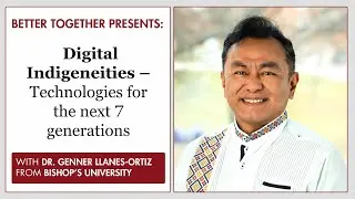 Digital Indigeneities – Technologies for the Next 7 Generations