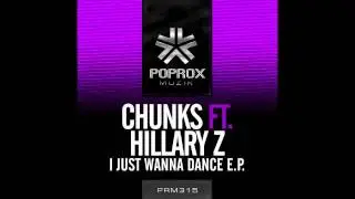 Chunks FT Hillar Z - I Just Wanna Dance (Chunks Big Room Remix)
