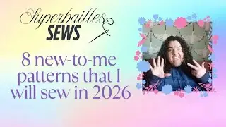 8 New-to-me patterns that I will sew up in 2026