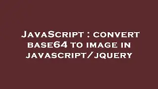 JavaScript : convert base64 to image in javascript/jquery