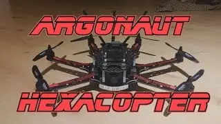 Argonaut Hexacopter FPV Racer