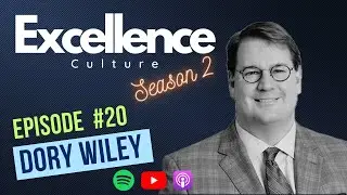 Excellence Culture #20 - Dory Wiley (CEO of Commerce Street Holdings)