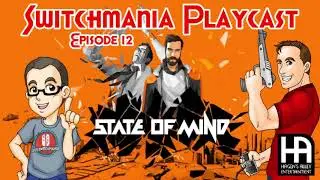 State of Mind | Switchmania Playcast Episode 12
