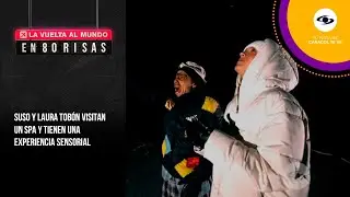 Suso le da a Laura Tobón un masaje “erótico” y un regalo muy peculiar #LaVueltaAlMundoEn80Risas