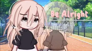/ Be Alright || GLMV || Gacha club / by: - audrey ! ☆