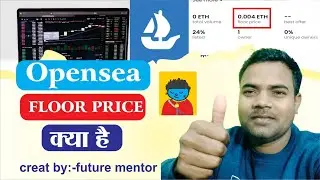 Nft floor price क्या है l What is floor price opensea ?