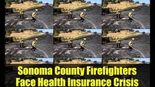 Sonoma County Firefighters Face Health Insurance Crisis