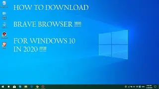 HOW TO download Brave Browser for Windows 10 in 2020!!!
