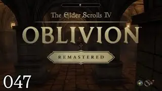 The Elder Scrolls IV Oblivion Remastered 🏹 #047 - B&ouml;ser Agarmir