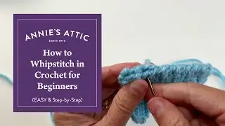 How to Whipstitch in Crochet for Beginners (Easy and Step-by-Step)