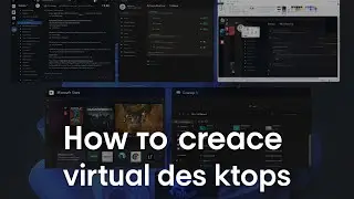 Как создать виртуальные рабочие столы в Windows 11: пошаговое руководство