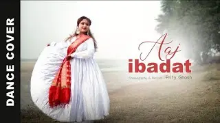 Aj ibadat | Bajirao Mastani | Dance Cover | Prity Ghosh