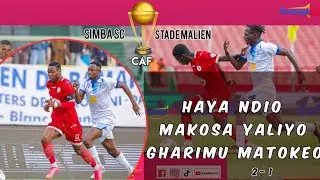 SIMBA SC 1-2 STADE MALIEN | KUNDI D LA MOTO !  SHABANI NAAL  AANIKA MAKOSA!