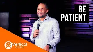 Be Patient | Pastor Bryan Loritts