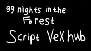 NO KEY 99 Nights in the Forest script &ndash; (Vex Hub)