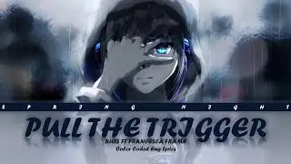 RUSS FT FRANCESCA FRAME - PULL THE TRIGGER (Color Coded Eng Lyrics)