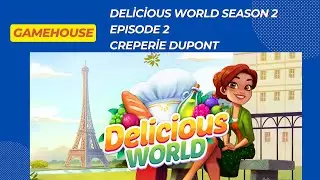 GameHouse Delicious World ,Season 2 , Creperie Dupont , Episode 2