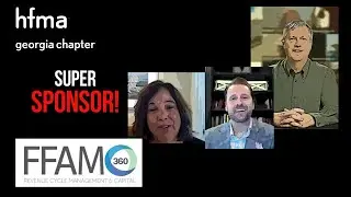 The FFAM360 Interview - Super Sponsor Series - GA HFMA - 02