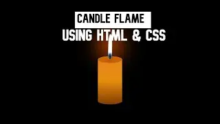 Candle Flame Using HTML & CSS || WEB BURNER