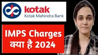 Kotak Bank IMPS Charges 2024 | Kotak Bank IMPS Charges Kya Hai