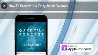 How To Grow with a Crazy Aussie Woman