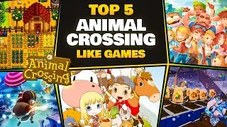 Top 5 Animal Crossing Like Games