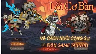 Anh Hùng Bất Diệt : Ngày 6 Lỗi Cơ Bản Về Nuôi Cộng Sự Mà AE Tân Thủ Cần Biết - Full CODE