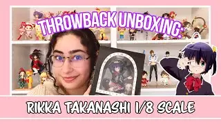 Throwback Anime Figure Unboxing: Chuunibyou Series's Rikka Takanashi (Kyoto Animation 1/8 Scale)