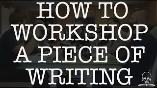 How to Workshop a Piece of Writing