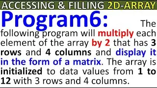 The following program will multiply each element of the array by 2 that has 3 rows and 4 columns and