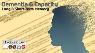 Dementia & Capacity | Long-Term Memory vs. Short-Term