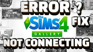 SIMS 4 NOT CONNECTING TO GALLERY FIX ?