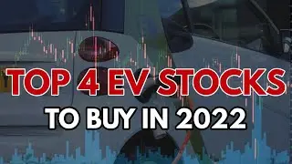 TOP 4 EV Stocks To Buy in 2022