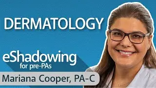 A Day in the Life of a Dermatology PA with Mariana Cooper, PA-C | eShadowing for Pre-PAs Ep. 6