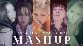 JEON SOMI & BLACKPINK - ANYMORE x LOVESICK GIRLS [MASHUP] ︱AREN MIX