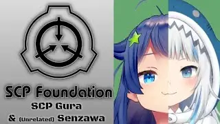 Fake SCP Reading || Senzawa & (Unrelated) Gawr Gura