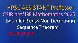 CSIR NET/JRF || HPSC ASSISTANT PROFESSOR 2025 | Bounded Sequence & Non Decreasing Sequence theorem |