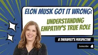 Is Empathy REALLY Weakness, Elon Musk?  A Therapist Responds NOPE!!