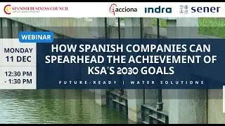 WATER SOLUTIONS |&nbsp;How SPANISH companies can spearhead the achievements of KSA's 2030 GOALS