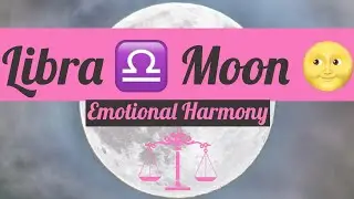 Libra ♎️ Moon 🌝 (Natal Moon Sign)