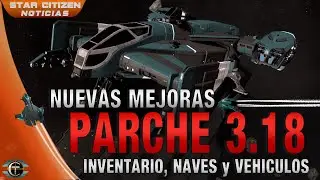 Star Citizen PARCHE 3.18 mas cambios IMPORTANTES!