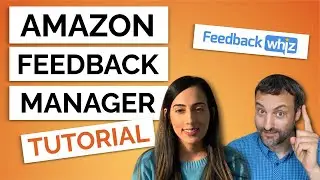 FeedbackWhiz Amazon Feedback Manager Tutorial