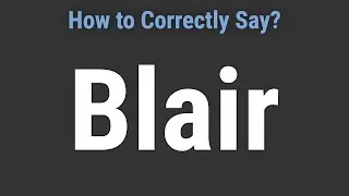 How to Pronounce Name Blair (Correctly!)