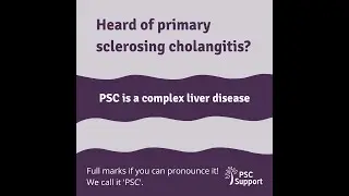 Have you heard of primary sclerosing cholangitis (PSC)?